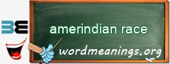 WordMeaning blackboard for amerindian race